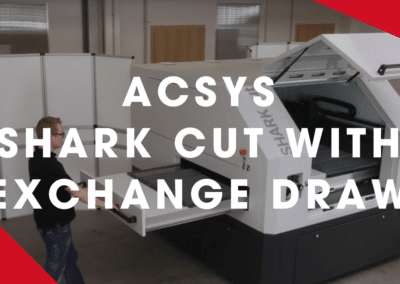 ACSYS – SHARK cut with exchange drawer for In-process handling