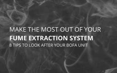 HOW TO MAKE THE MOST OUT OF YOUR FUME EXTRACTION SYSTEM